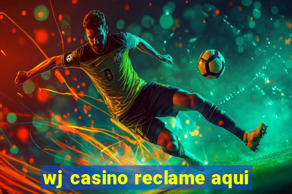 wj casino reclame aqui