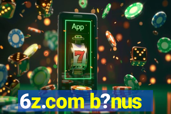 6z.com b?nus