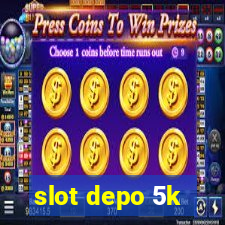 slot depo 5k