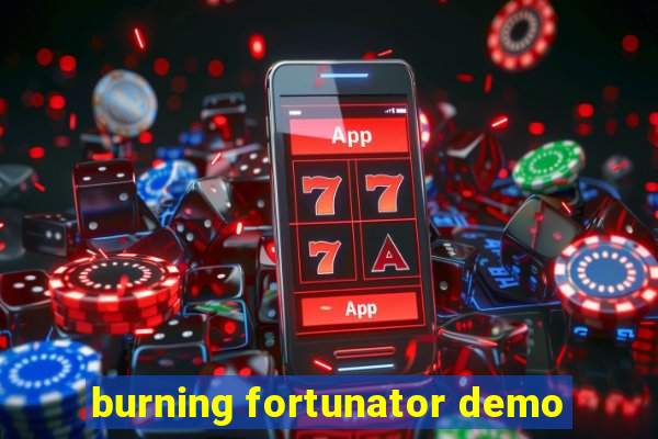 burning fortunator demo