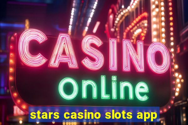 stars casino slots app