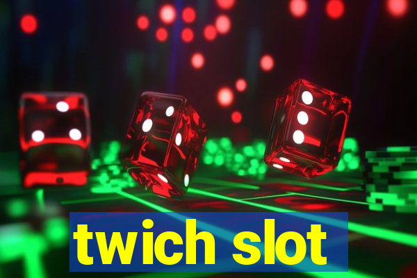 twich slot