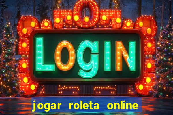 jogar roleta online dinheiro real