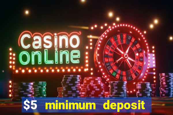 $5 minimum deposit casino australia 2019