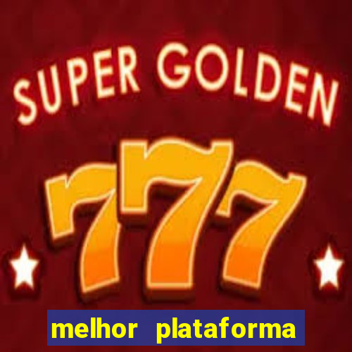 melhor plataforma jogo tigre