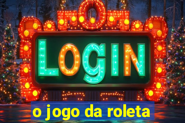 o jogo da roleta