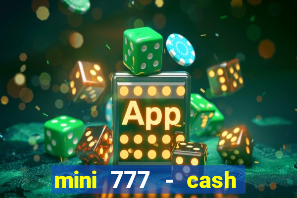 mini 777 - cash slot machine