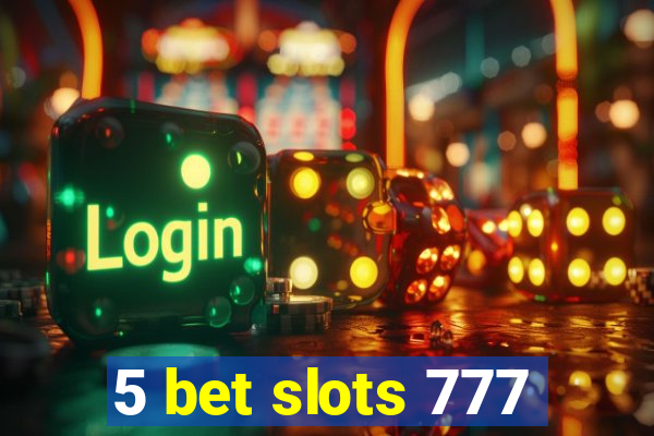 5 bet slots 777