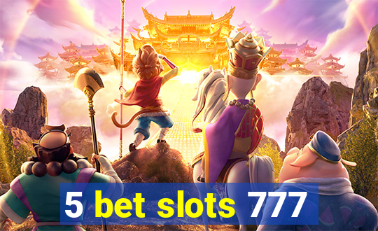 5 bet slots 777