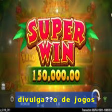 divulga??o de jogos de aposta