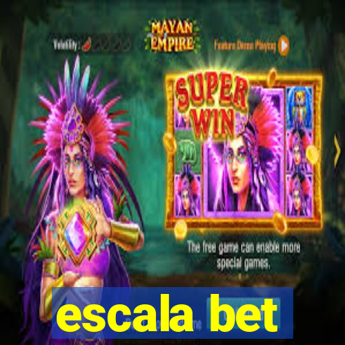 escala bet