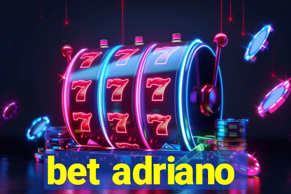 bet adriano