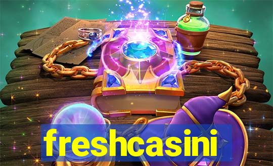 freshcasini