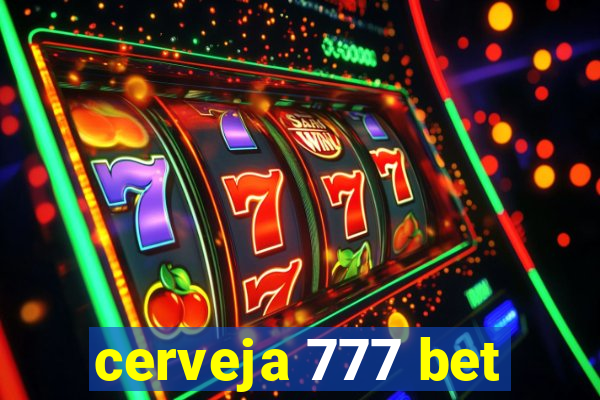 cerveja 777 bet