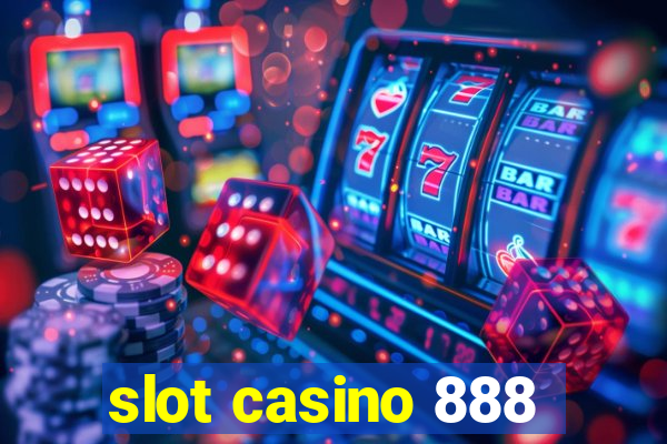 slot casino 888