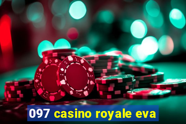 097 casino royale eva