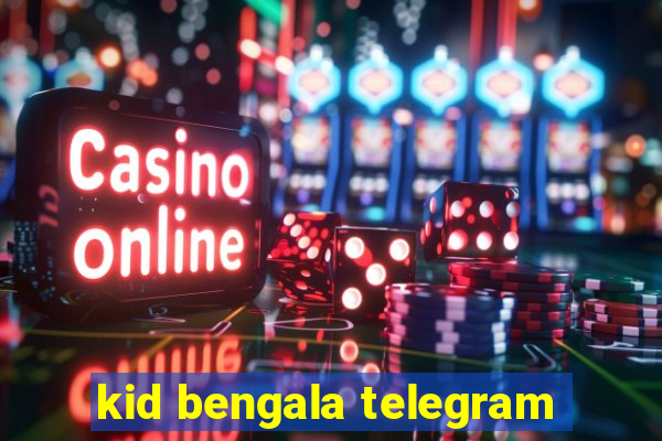 kid bengala telegram