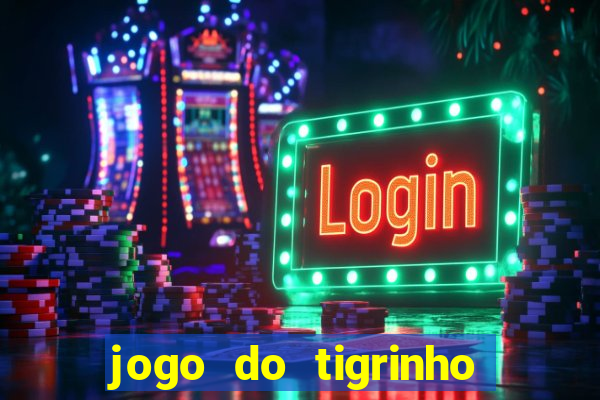 jogo do tigrinho é verdadeiro