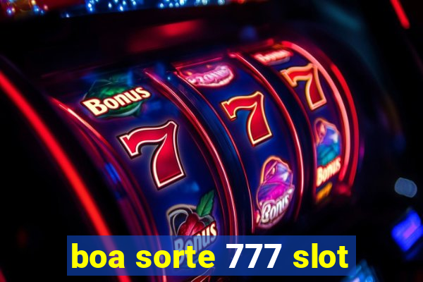 boa sorte 777 slot