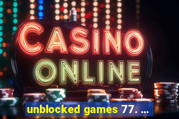 unblocked games 77. ...