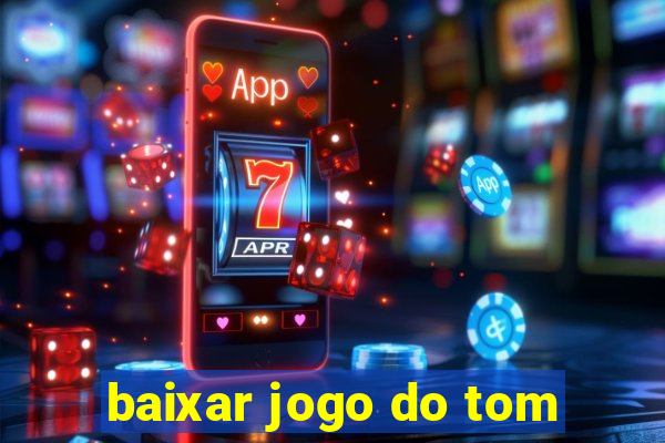 baixar jogo do tom