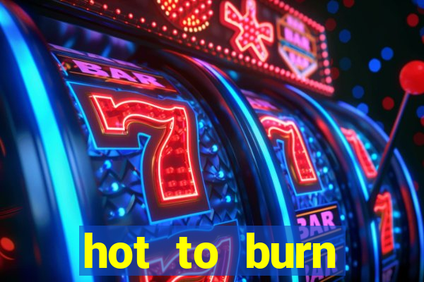 hot to burn extreme slot free