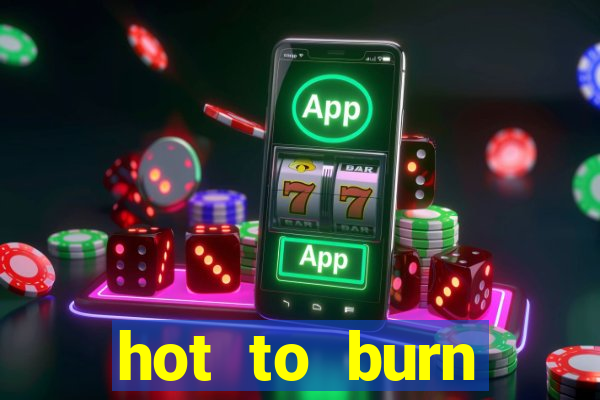 hot to burn extreme slot free