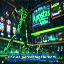 link de porcentagem slots