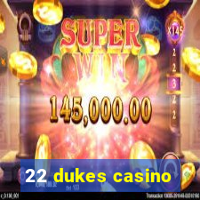 22 dukes casino