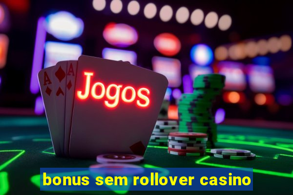 bonus sem rollover casino