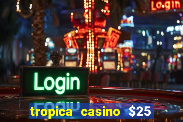 tropica casino $25 no deposit bonus