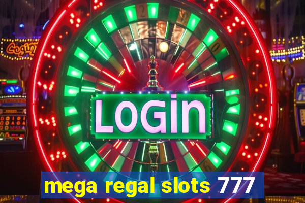 mega regal slots 777