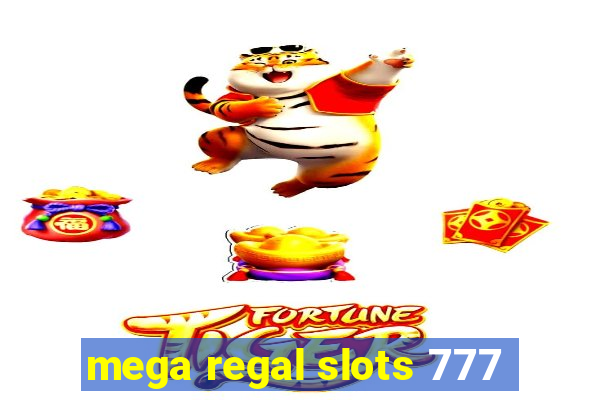 mega regal slots 777