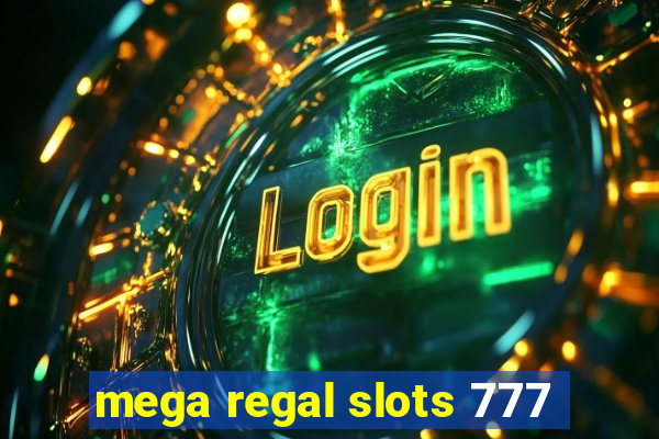 mega regal slots 777