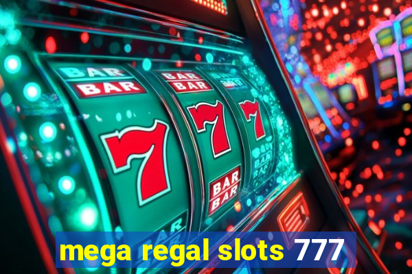 mega regal slots 777