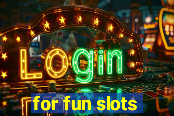 for fun slots