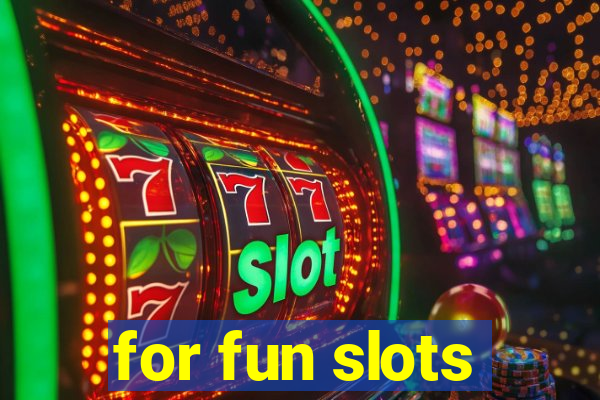 for fun slots