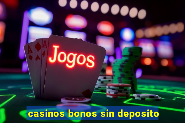 casinos bonos sin deposito