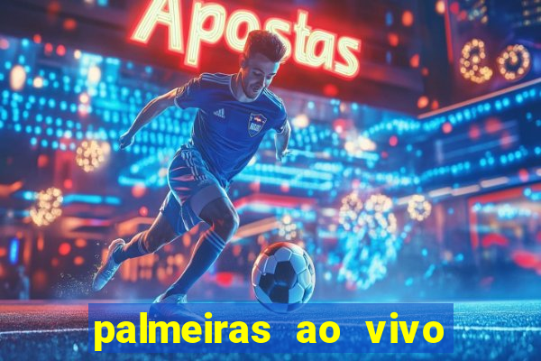 palmeiras ao vivo futebol play hd