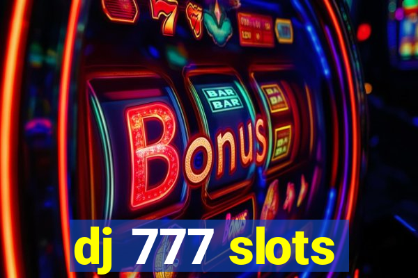 dj 777 slots