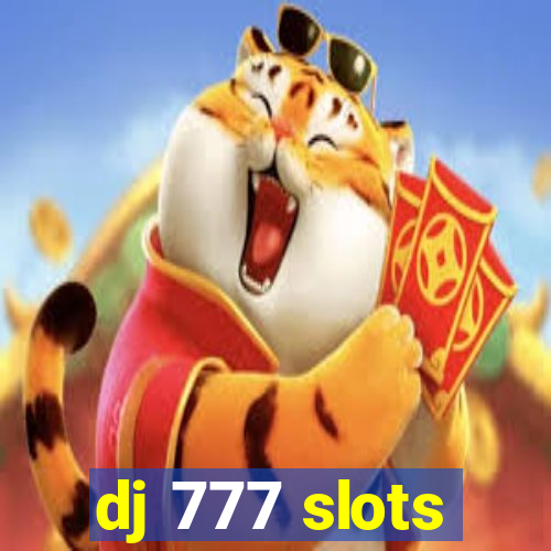 dj 777 slots