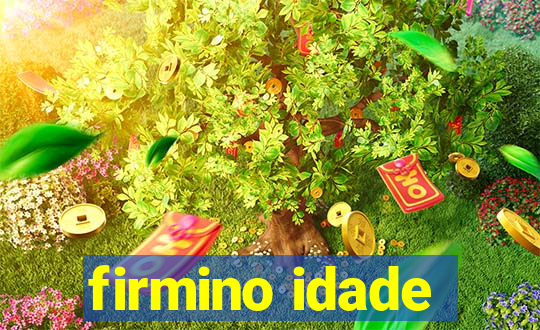 firmino idade