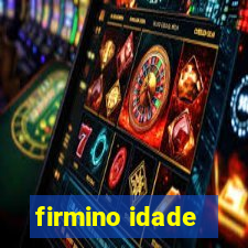 firmino idade