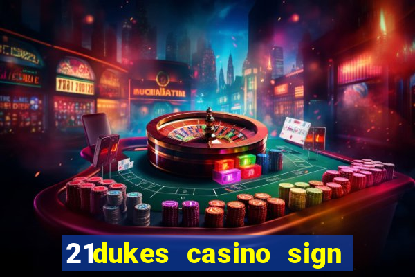 21dukes casino sign up bonus