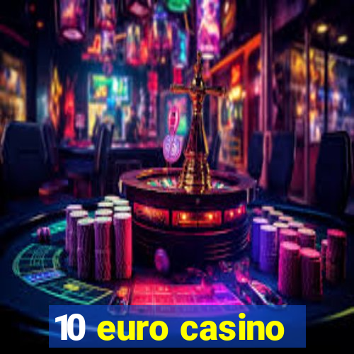 10 euro casino