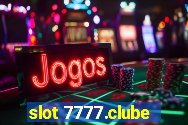 slot 7777.clube