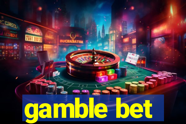 gamble bet