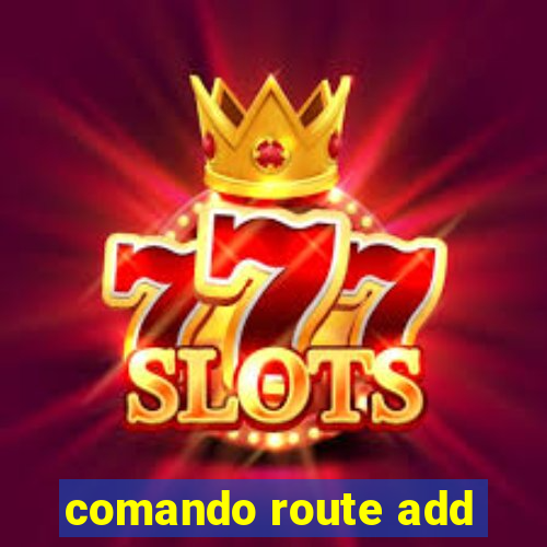 comando route add