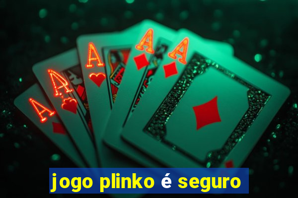 jogo plinko é seguro