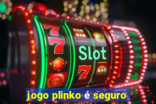 jogo plinko é seguro